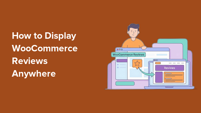 How to display WooCommerce reviews anywhere How to display WooCommerce reviews anywhere